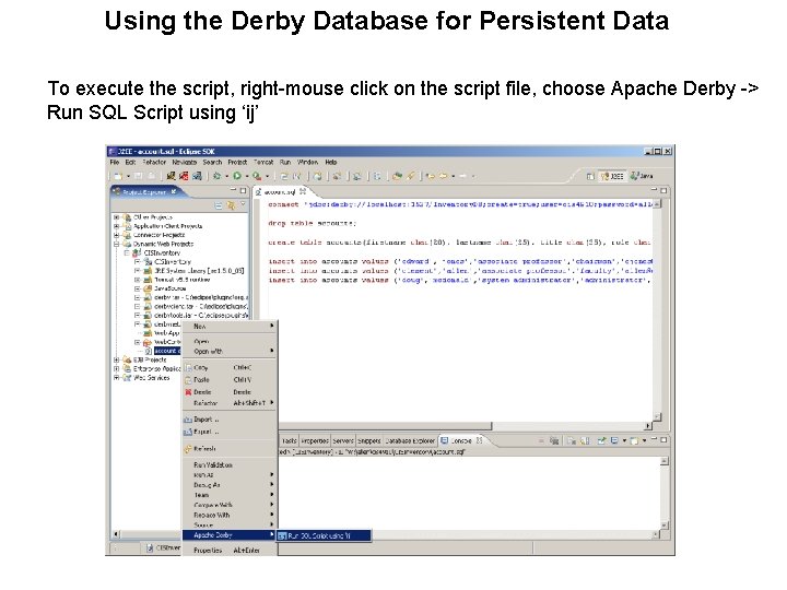 Using the Derby Database for Persistent Data To execute the script, right-mouse click on