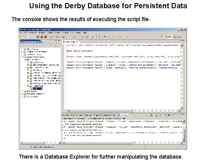 Using the Derby Database for Persistent Data The console shows the results of executing