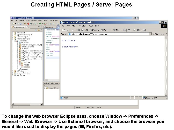 Creating HTML Pages / Server Pages To change the web browser Eclipse uses, choose