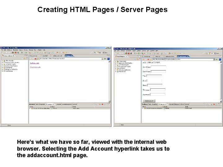 Creating HTML Pages / Server Pages Here’s what we have so far, viewed with