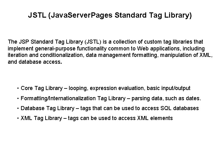 JSTL (Java. Server. Pages Standard Tag Library) The JSP Standard Tag Library (JSTL) is