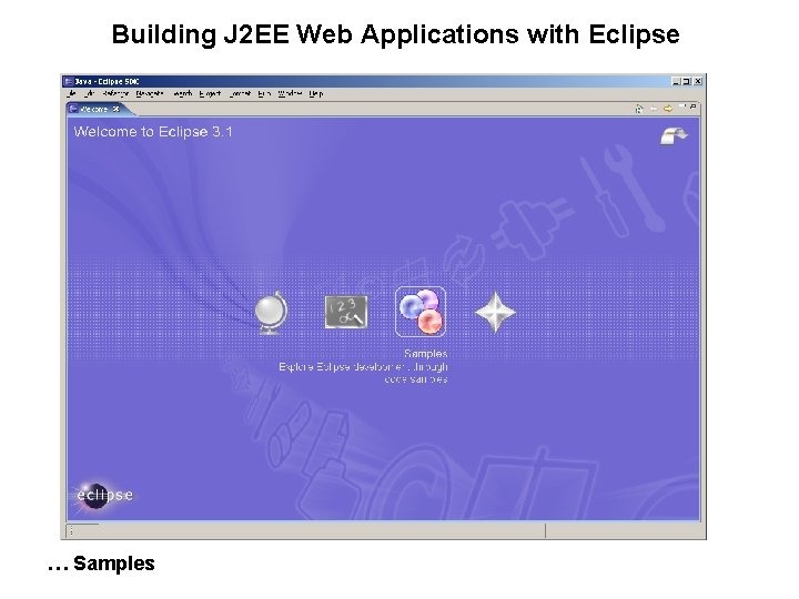 Building J 2 EE Web Applications with Eclipse … Samples 