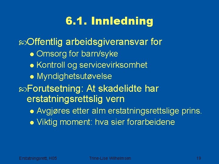 6. 1. Innledning Offentlig arbeidsgiveransvar for l Omsorg for barn/syke l Kontroll og servicevirksomhet