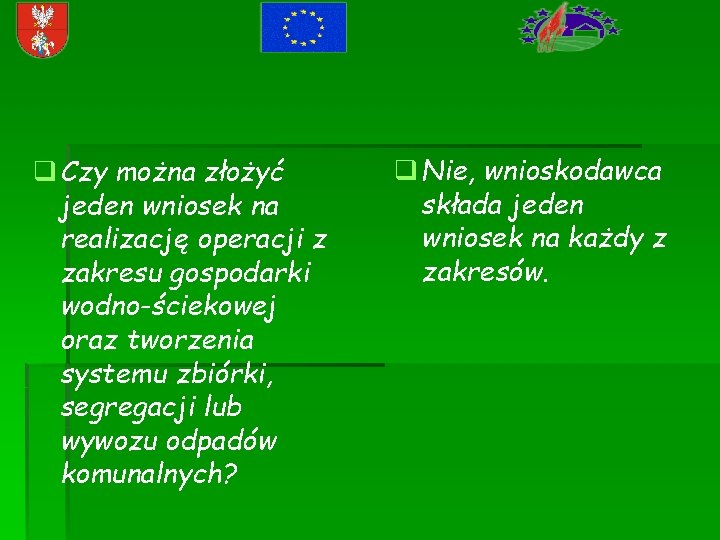 q Czy można złożyć jeden wniosek na realizację operacji z zakresu gospodarki wodno-ściekowej oraz