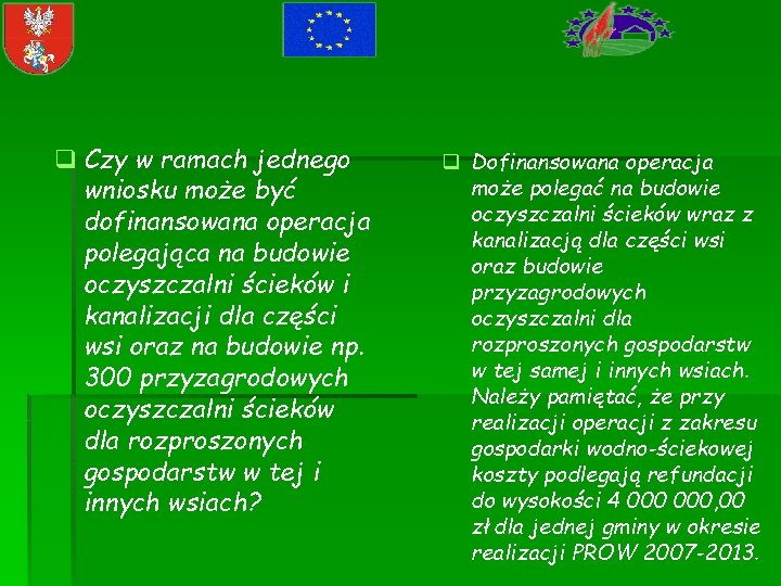 q Czy w ramach jednego wniosku może być dofinansowana operacja polegająca na budowie oczyszczalni