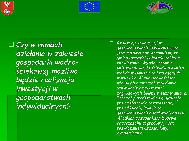 q Czy w ramach działania w zakresie gospodarki wodnościekowej możliwa będzie realizacja inwestycji w