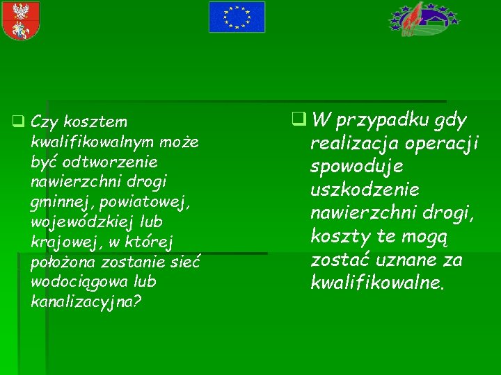 q Czy kosztem kwalifikowalnym może być odtworzenie nawierzchni drogi gminnej, powiatowej, wojewódzkiej lub krajowej,