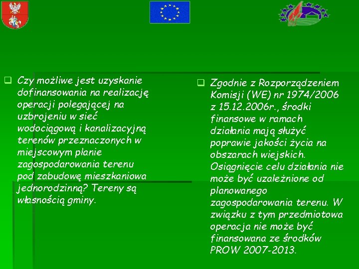 q Czy możliwe jest uzyskanie dofinansowania na realizację operacji polegającej na uzbrojeniu w sieć