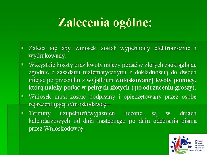 Zalecenia ogólne: § Zaleca się aby wniosek został wypełniony elektronicznie i wydrukowany. § Wszystkie