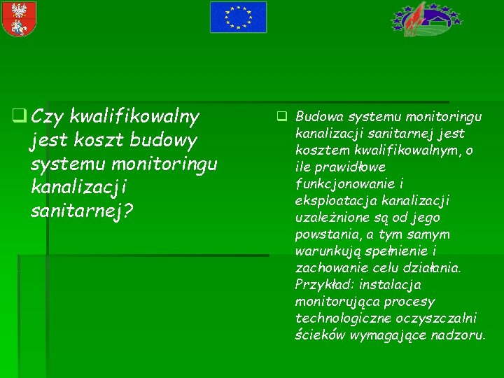 q Czy kwalifikowalny jest koszt budowy systemu monitoringu kanalizacji sanitarnej? q Budowa systemu monitoringu