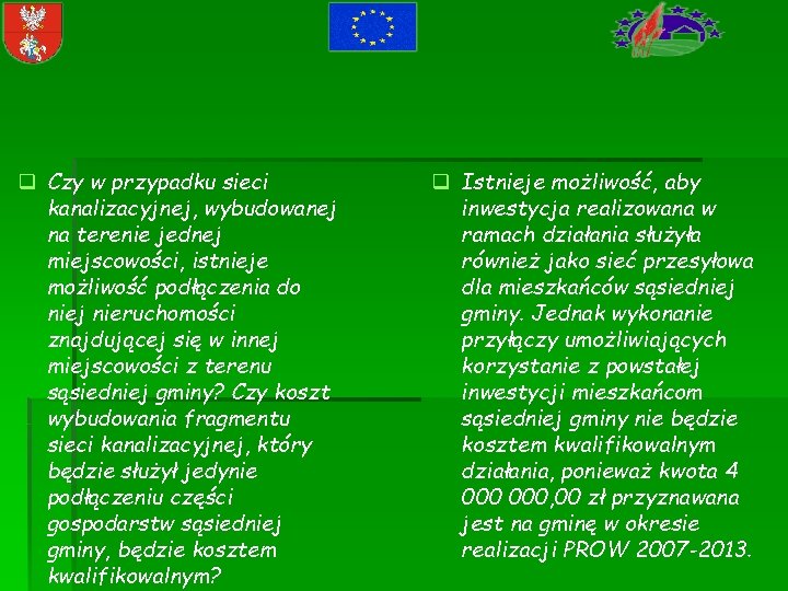 q Czy w przypadku sieci kanalizacyjnej, wybudowanej na terenie jednej miejscowości, istnieje możliwość podłączenia