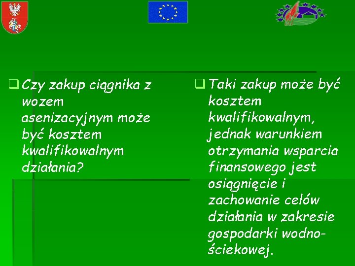 q Czy zakup ciągnika z wozem asenizacyjnym może być kosztem kwalifikowalnym działania? q Taki