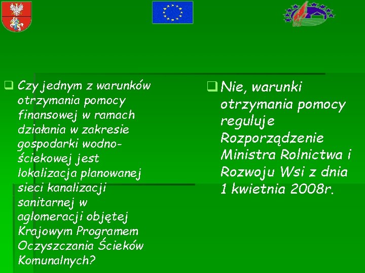 q Czy jednym z warunków otrzymania pomocy finansowej w ramach działania w zakresie gospodarki