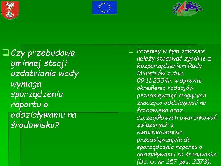 q Czy przebudowa gminnej stacji uzdatniania wody wymaga sporządzenia raportu o oddziaływaniu na środowisko?