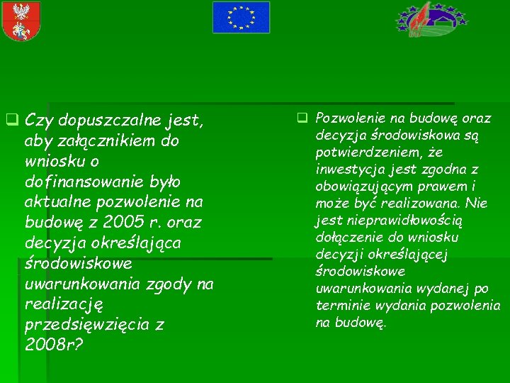 q Czy dopuszczalne jest, aby załącznikiem do wniosku o dofinansowanie było aktualne pozwolenie na