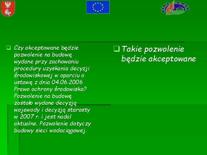 q Czy akceptowane będzie pozwolenie na budowę wydane przy zachowaniu procedury uzyskania decyzji środowiskowej