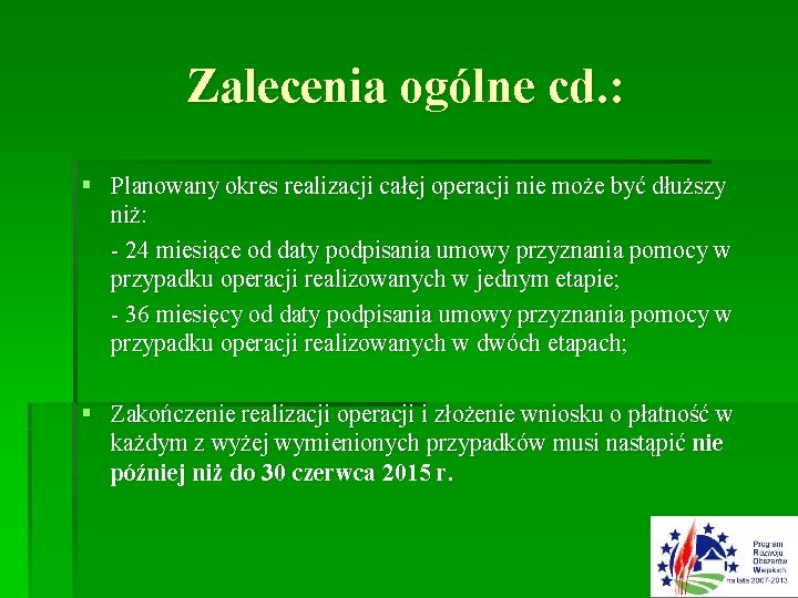 Zalecenia ogólne cd. : § Planowany okres realizacji całej operacji nie może być dłuższy