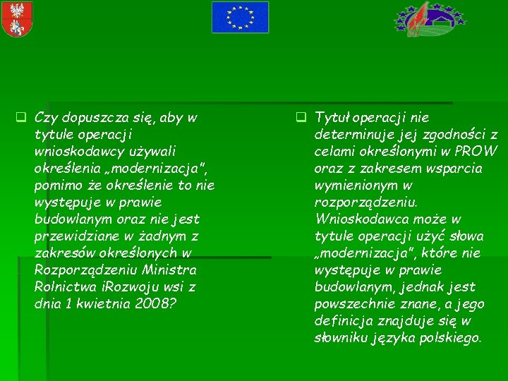 q Czy dopuszcza się, aby w tytule operacji wnioskodawcy używali określenia „modernizacja”, pomimo że