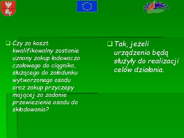 q Czy za koszt kwalifikowalny zostanie uznany zakup ładowacza czołowego do ciągnika, służącego do