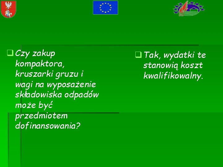 q Czy zakup kompaktora, kruszarki gruzu i wagi na wyposażenie składowiska odpadów może być