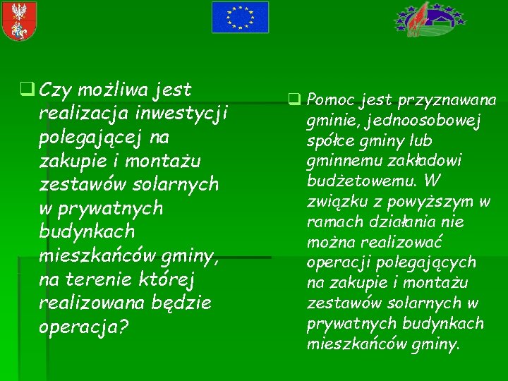 q Czy możliwa jest realizacja inwestycji polegającej na zakupie i montażu zestawów solarnych w