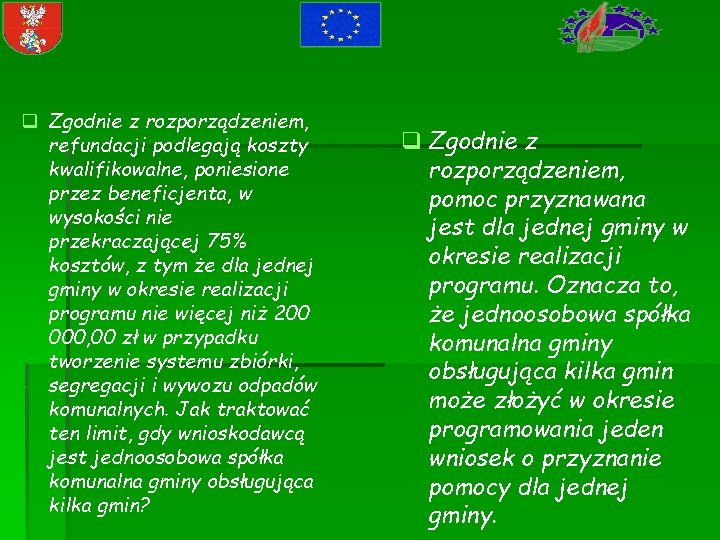 q Zgodnie z rozporządzeniem, refundacji podlegają koszty kwalifikowalne, poniesione przez beneficjenta, w wysokości nie