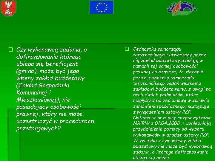 q Czy wykonawcą zadania, o dofinansowanie którego ubiega się beneficjent (gmina), może być jego