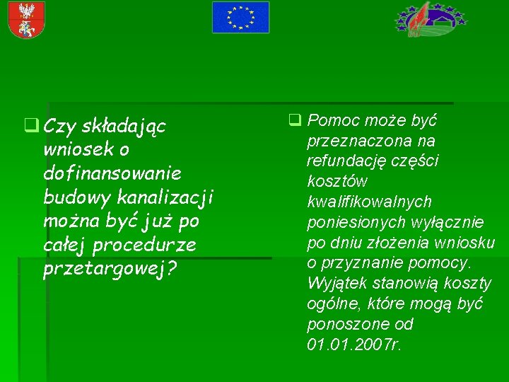 q Czy składając wniosek o dofinansowanie budowy kanalizacji można być już po całej procedurze