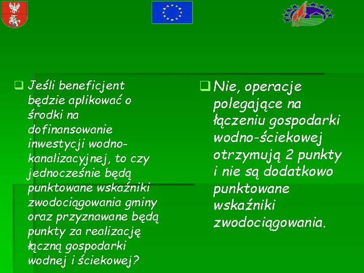 q Jeśli beneficjent będzie aplikować o środki na dofinansowanie inwestycji wodnokanalizacyjnej, to czy jednocześnie