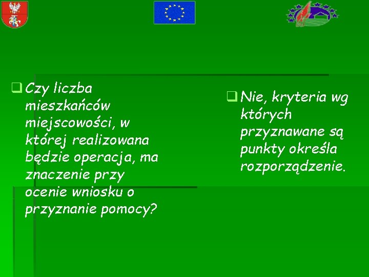 q Czy liczba mieszkańców miejscowości, w której realizowana będzie operacja, ma znaczenie przy ocenie