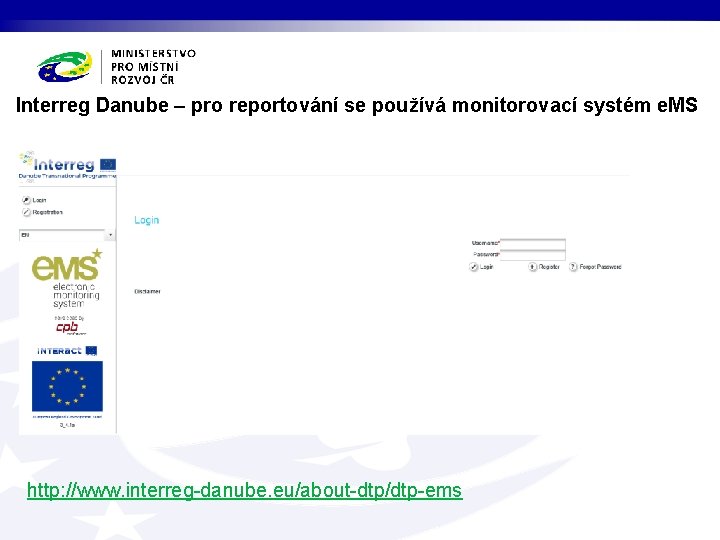 Interreg Danube – pro reportování se používá monitorovací systém e. MS http: //www. interreg-danube.