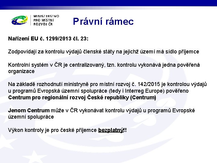 Právní rámec Nařízení EU č. 1299/2013 čl. 23: Zodpovídají za kontrolu výdajů členské státy