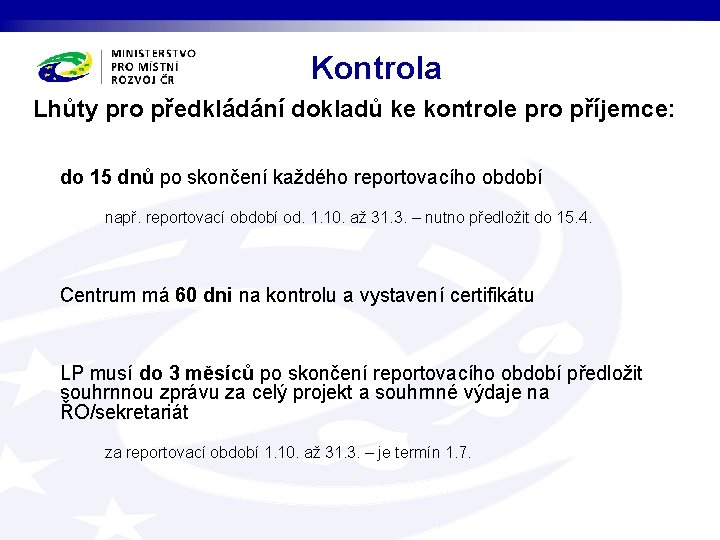 Kontrola Lhůty pro předkládání dokladů ke kontrole pro příjemce: do 15 dnů po skončení