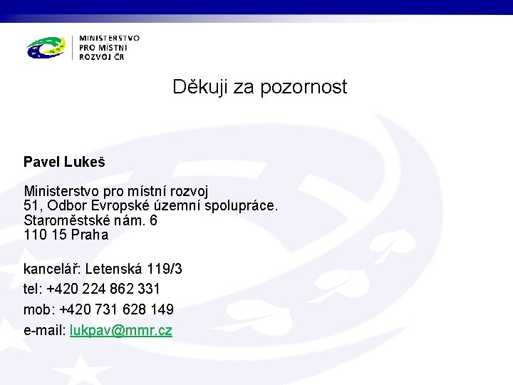 Děkuji za pozornost Pavel Lukeš Ministerstvo pro místní rozvoj 51, Odbor Evropské územní spolupráce.