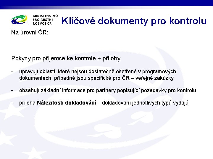 Klíčové dokumenty pro kontrolu Na úrovni ČR: Pokyny pro příjemce ke kontrole + přílohy