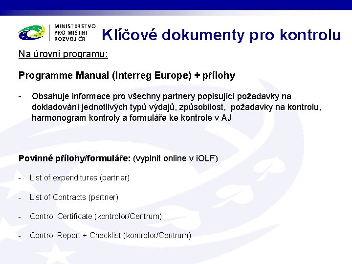 Klíčové dokumenty pro kontrolu Na úrovni programu: Programme Manual (Interreg Europe) + přílohy -