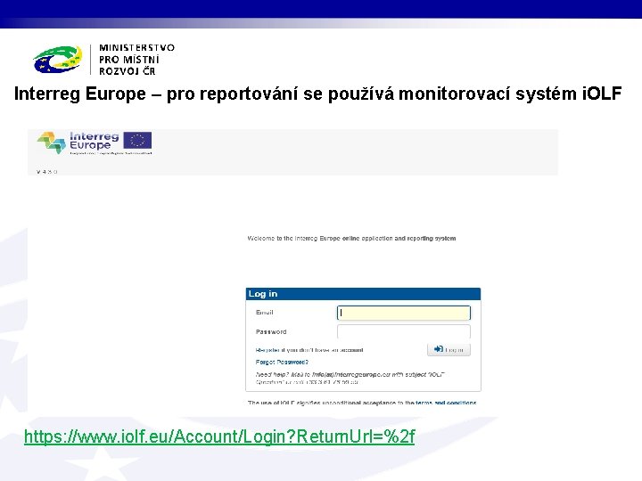 Interreg Europe – pro reportování se používá monitorovací systém i. OLF https: //www. iolf.