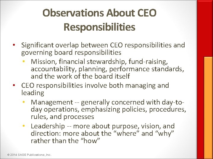 Observations About CEO Responsibilities • Significant overlap between CEO responsibilities and governing board responsibilities