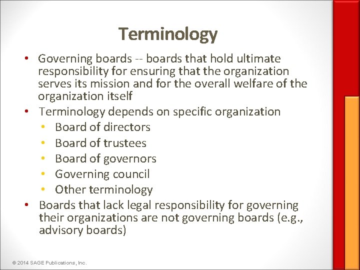 Terminology • Governing boards -- boards that hold ultimate responsibility for ensuring that the