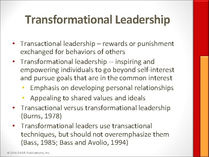 Transformational Leadership • Transactional leadership – rewards or punishment exchanged for behaviors of others