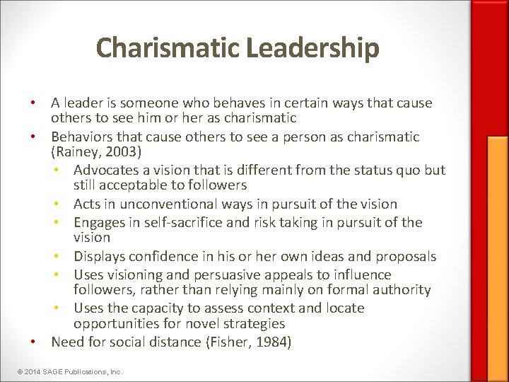 Charismatic Leadership • A leader is someone who behaves in certain ways that cause
