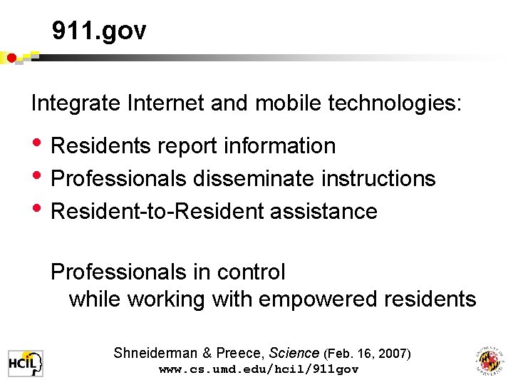911. gov Integrate Internet and mobile technologies: • Residents report information • Professionals disseminate