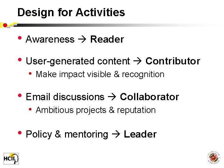 Design for Activities • Awareness Reader • User-generated content Contributor • Make impact visible