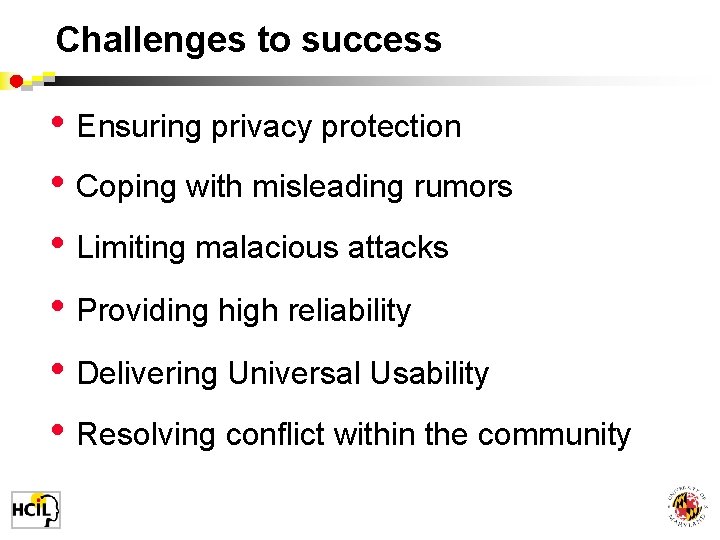 Challenges to success • Ensuring privacy protection • Coping with misleading rumors • Limiting