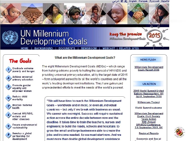 UN Millennium Development Goals To be achieved by 2015 • Eradicate extreme poverty and