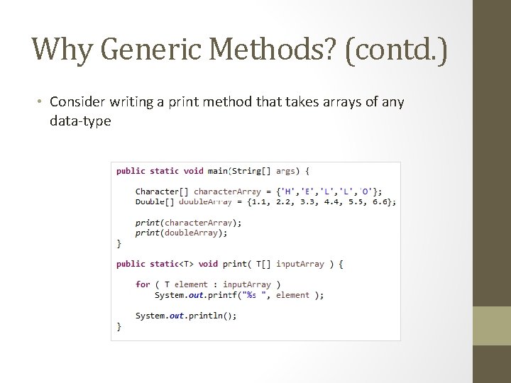 Why Generic Methods? (contd. ) • Consider writing a print method that takes arrays Why Generic Methods? (contd. ) • Consider writing a print method that takes arrays