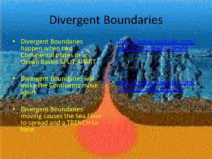 Divergent Boundaries • Divergent Boundaries happen when two Continental plates or an Ocean Basins