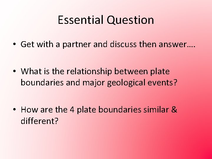Essential Question • Get with a partner and discuss then answer…. • What is