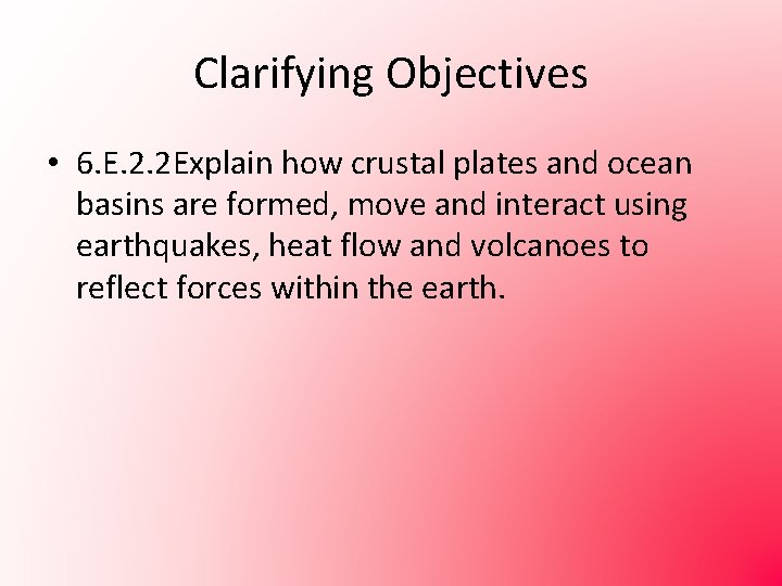 Clarifying Objectives • 6. E. 2. 2 Explain how crustal plates and ocean basins
