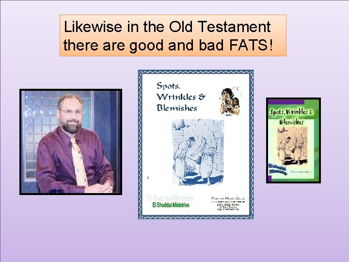 Likewise in the Old Testament there are good and bad FATS! 